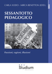 Sessantotto pedagogico. Passioni, ragioni, illusioni