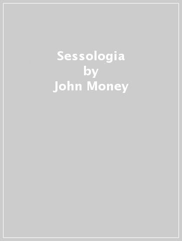 Sessologia - John Money - Hermann Musaph