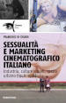 Sessualità e marketing cinematografico italiano. Industria, culture visuali, spazio urbano (1948-1978)