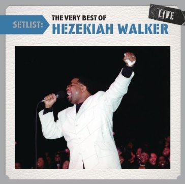 Setlist:very best of - Hezekiah Walker