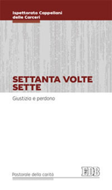 Settanta volte sette. Giustizia e perdono