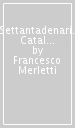 Settantadenari. Catalogo della mostra (Milano, 22 dicembre 2015-10 gennaio 2016)