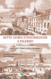 Sette giorni d insurrezione a Palermo. Avvenimenti del 1866. Cause - Fatti - Rimedi - Critica e narrazione