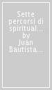 Sette percorsi di spiritualità di comunione. Vol. 1: Come esprimere la spiritualità di comunione in un piano pastorale