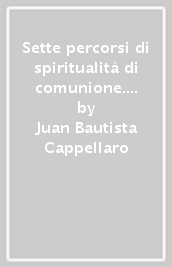 Sette percorsi di spiritualità di comunione. Vol. 5: Come far giungere il primo annuncio a tutti