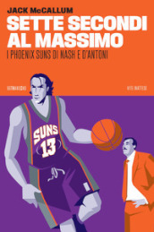 Sette secondi al massimo. I Phoenix Suns di Nash e D Antoni