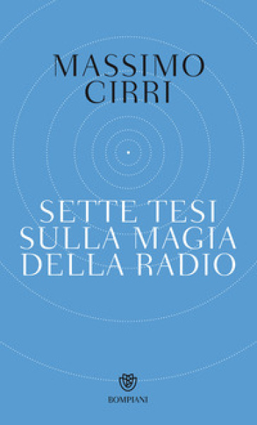 Sette tesi sulla magia della radio - Massimo Cirri