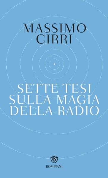 Sette tesi sulla magia della radio - Massimo Cirri