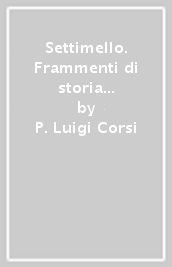 Settimello. Frammenti di storia dall archivio della Prioria di S. Lucia