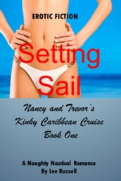 Setting Sail: Nancy and Trevor s Kinky Caribbean Cruise, Book One