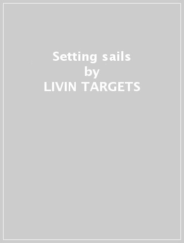 Setting sails - LIVIN TARGETS