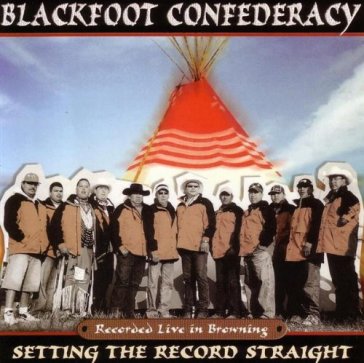 Setting the records strai - Blackfoot Confederacy