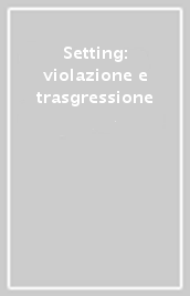 Setting: violazione e trasgressione