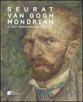 Seurat, Van Gogh, Mondrian. Il post-impressionismo in Europa. Catalogo della mostra (Verona, 28 ottobre 2015-13 marzo 2016)