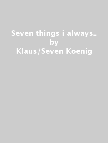 Seven things i always.. - Klaus/Seven Koenig