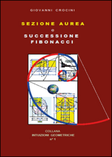 Sezione aurea e successione di Fibonacci - Giovanni Crocini