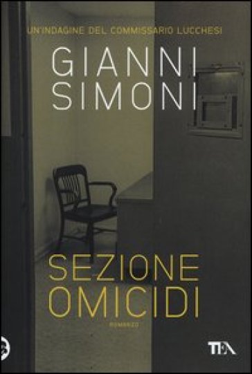 Sezione omicidi. Un'indagine del commissario Lucchesi - Gianni Simoni