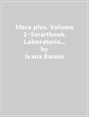 Sfera plus. Volume 1-Smartbook. Laboratorio per l'apprendimento delle scienze. Per la Scuola media - Ivana Baroni - Raffaello Corsi - Fulvio Costagli