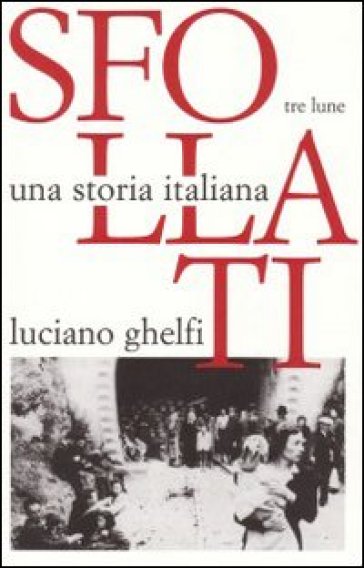 Sfollati. Una storia italiana - Luciano Ghelfi