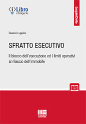 Sfratto esecutivo. Il blocco dell esecuzione ed i limiti operativi al rilascio dell immobile