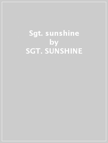 Sgt. sunshine - SGT. SUNSHINE