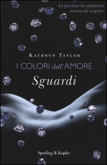 Sguardi. I colori dell'amore - Kathryn Taylor