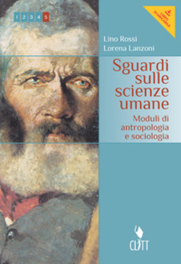 Sguardi sulle scienze umane. Moduli di antropologia, sociologia e pedagogia. Per le Scuole superiori. Con e-book. Con espansione online - Lino Rossi - Lorena Lanzoni