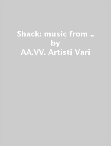 Shack: music from &.. - AA.VV. Artisti Vari