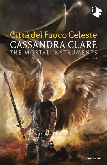 Shadowhunters - 6. Città del fuoco celeste - Cassandra Clare