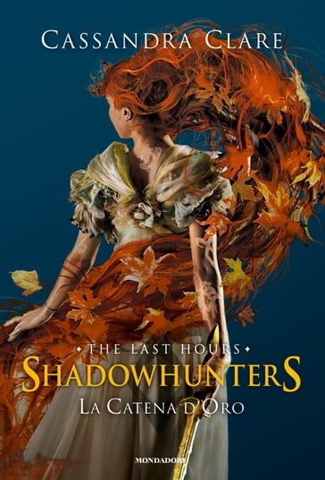 Shadowhunters: The Last Hours - 1. La catena d'oro - Cassandra Clare