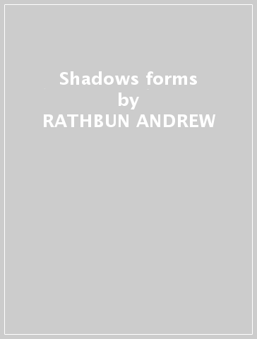 Shadows forms - RATHBUN ANDREW
