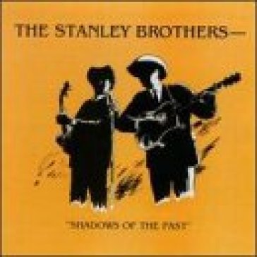 Shadows of the past - Stanley Brothers