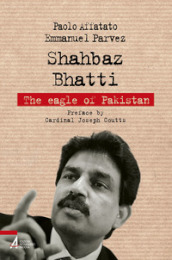 Shahbaz Bhatti. The eagle of Pakistan