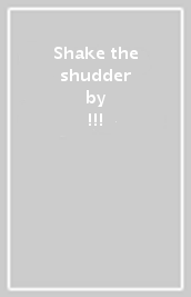 Shake the shudder