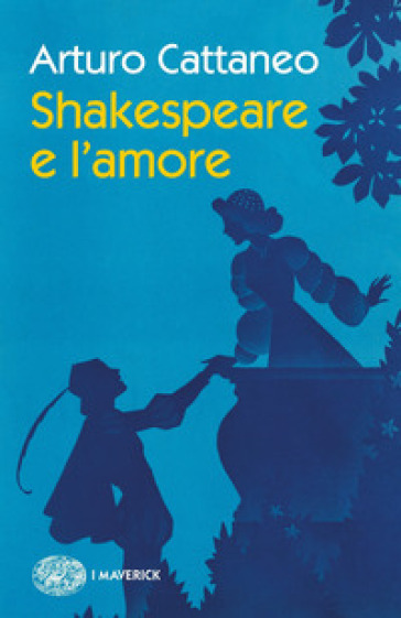 Shakespeare e l'amore - Arturo Cattaneo