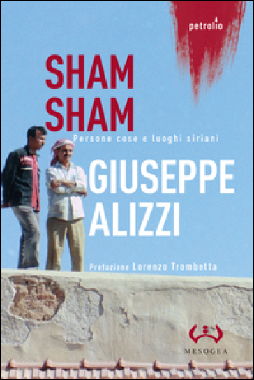 Sham Sham. Persone, cose e luoghi siriani - Giuseppe Alizzi