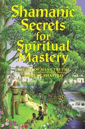 Shamanic Secrets for Spiritual Mastery