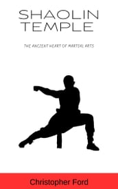 Shaolin Temple: The Ancient Heart of Martial Arts