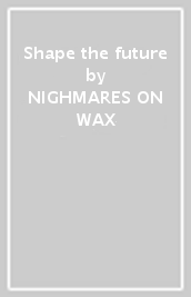 Shape the future