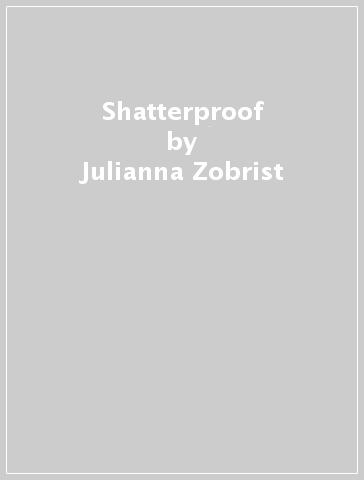 Shatterproof - Julianna Zobrist