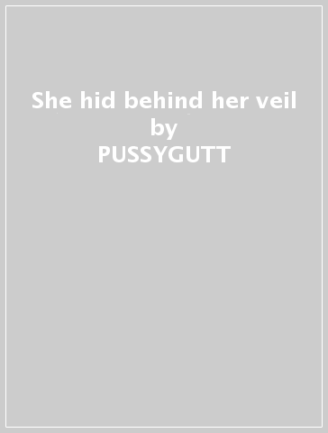 She hid behind her veil - PUSSYGUTT