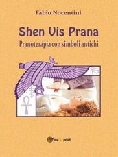 Shen Vis Prana. Pranoterapia con simboli antichi