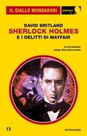 Sherlock Holmes e i delitti di Mayfair (Il Giallo Mondadori Sherlock)