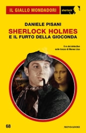 Sherlock Holmes e il furto della Gioconda (Il Giallo Mondadori Sherlock)