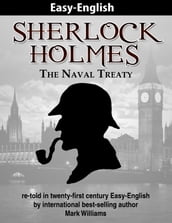 Sherlock Holmes re-told in twenty-first century Easy-English : The Naval Treaty