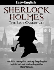 Sherlock Holmes re-told in twenty-first century Easy-English : The Blue Carbuncle
