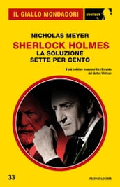 Sherlock Holmes - La soluzione sette per cento (Il Giallo Mondadori Sherlock)