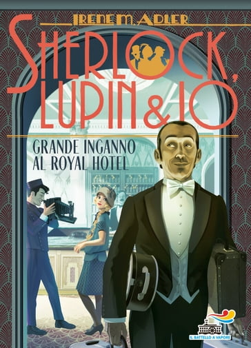 Sherlock, Lupin & Io - 21. Grande inganno al Royal Hotel - Irene M. Adler