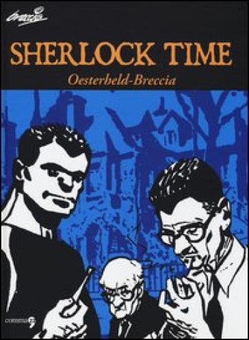 Sherlock Time - Héctor German Oesterheld - Alberto Breccia
