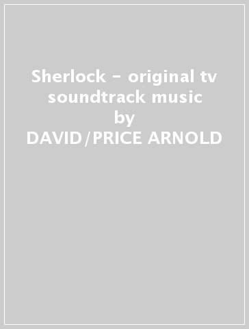 Sherlock - original tv soundtrack music - DAVID/PRICE ARNOLD